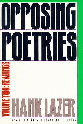 Opposing Poetries, Volume 2: Part Two: Readings by Hank Lazer