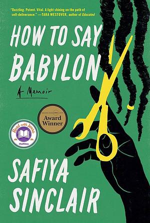 How To Say Babylon: A Jamaican memoir by Safiya Sinclair, Safiya Sinclair