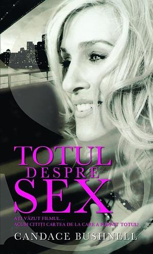 Totul despre sex by Candace Bushnell, Candace Bushnell