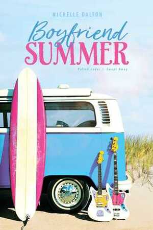Boyfriend Summer: Pulled Under; Swept Away by Michelle Dalton
