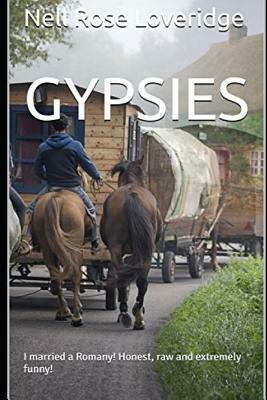 Gypsies: I married a Romany!: Honest, raw and extremely funny! by Nell Rose Loveridge