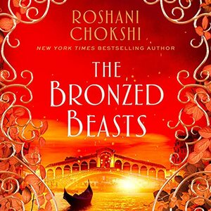 The Bronzed Beasts by Roshani Chokshi