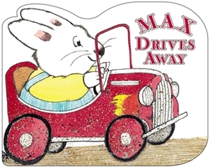 Max Drives Away: a shaped board book by Rosemary Wells