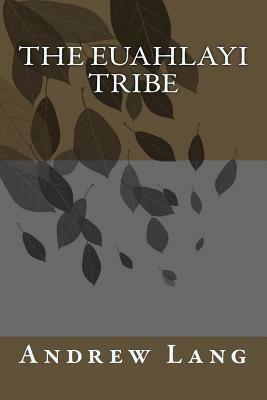 The Euahlayi Tribe by Andrew Lang