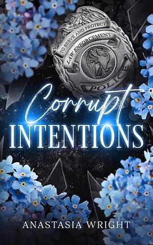 Corrupt Intentions by Anastasia Wright