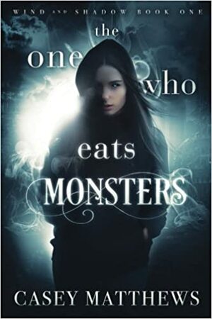 The One Who Eats Monsters by Casey Matthews