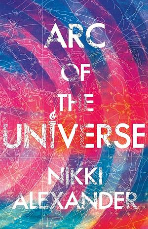 Arc of the Universe by Nikki Alexander