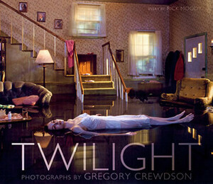 Twilight: Photographs by Gregory Crewdson by Rick Moody, Gregory Crewdson