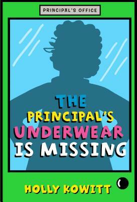 Principal's Underwear Is Missing by Holly Kowitt