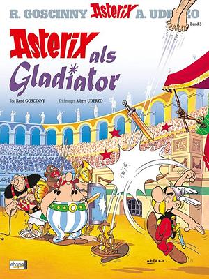 Asterix 03: Asterix als Gladiator by René Goscinny