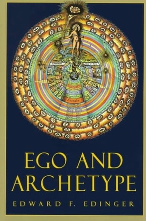 Ego and Archetype: Individuation and the Religious Function of the Psyche by Edward F. Edinger