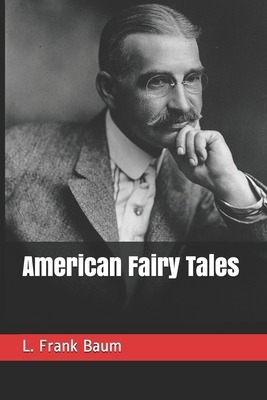 American Fairy Tales by L. Frank Baum