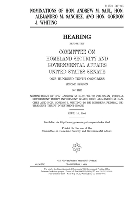 Nominations of Hon. Andrew M. Saul, Hon. Alejandro M. Sanchez, and Hon. Gordon J. Whiting by Committee on Homeland Security (senate), United States Senate, United States Congress