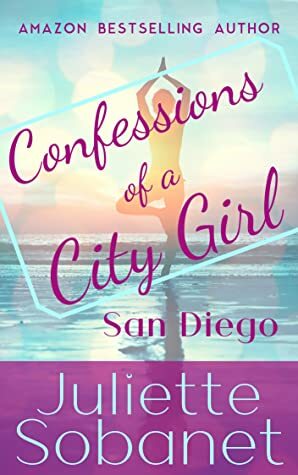 Confessions of a City Girl: San Diego by Juliette Sobanet