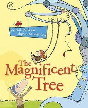 The Magnificent Tree by Stephen Michael King, Nick Bland