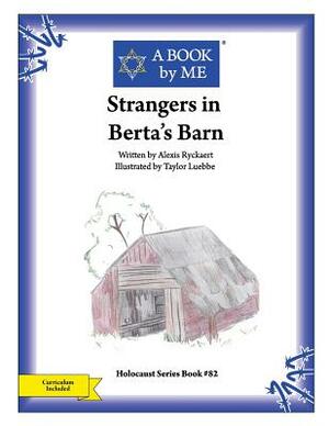 Strangers in Berta's Barn by A. Book by Me, Alexis Ryckaert