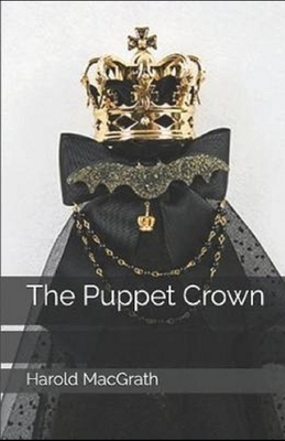 The Puppet Crown Illustrated by Harold Macgrath