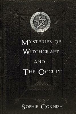 Mysteries of Witchcraft and The Occult by Sophie Cornish