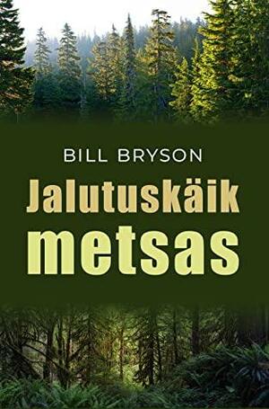 Jalutuskäik metsas by Bill Bryson