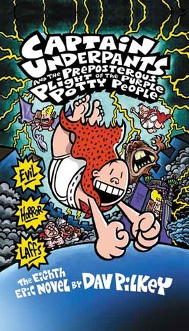 Captain Underpants and the Preposterous Plight of the Purple Potty People (Captain Underpants #8), Volume 8 by Dav Pilkey