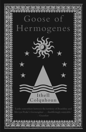 Goose of Hermogenes by Ithell Colquhoun, Eric Ratcliffe, Peter Owen