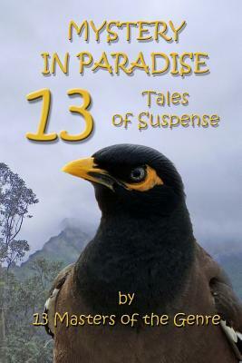 Mystery In Paradise: 13 Tales of Suspense by Laurie Hanan, Rosemary &. Larry Mild, Patricia Morin