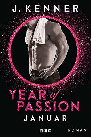 Year of Passion. Januar: Roman by J. Kenner