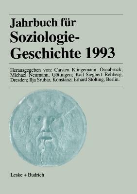 Jahrbuch Für Soziologiegeschichte 1993 by Karl-Siegbert Rehberg, Carsten Klingemann, Michael Neumann