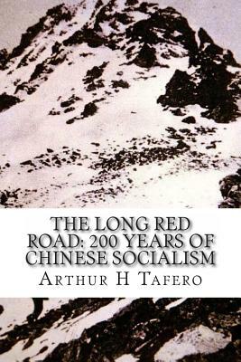 The Long Red Road: 200 Years of Chinese Socialism by Arthur H. Tafero