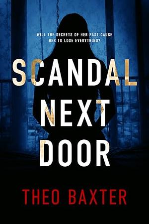 Scandal Next Door by Theo Baxter