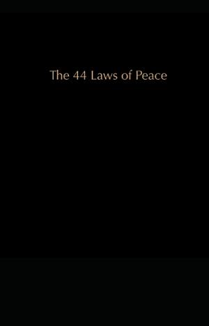 The 44 Laws of Peace: (and a Few Extra). by M T L