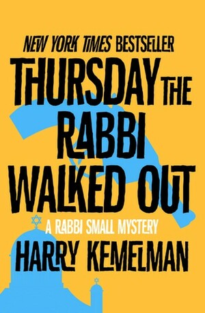 Thursday the Rabbi Walked Out by Harry Kemelman