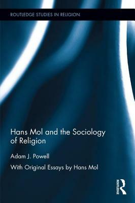 Hans Mol and the Sociology of Religion by Adam J. Powell