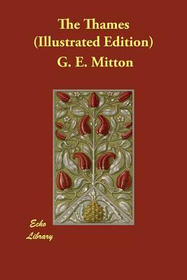 The Thames (Illustrated Edition) by G. E. Mitton