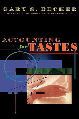 Accounting for Tastes by Gary Stanley Becker