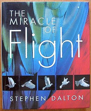 The Miracle of Flight by Stephen Dalton