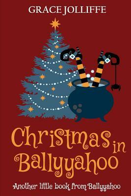 Christmas in Ballyyahoo: A Hilarious Fantasy for Children Ages 8-12 by 