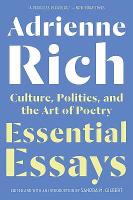 Essential Essays: Culture, Politics, and the Art of Poetry by Adrienne Rich