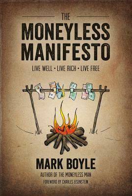 The Moneyless Manifesto by Mark Boyle