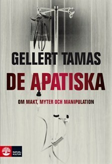 De apatiska: Om makt, myter och manipulation by Gellert Tamas