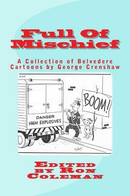 Full Of Mischief: A Collection of Belvedere Dog Cartoons By George Crenshaw by Ron Coleman