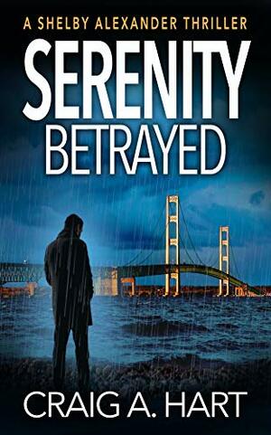 Serenity Betrayed by Craig A. Hart