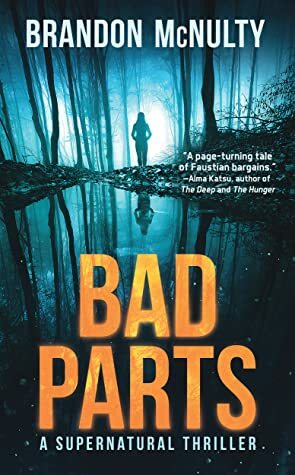 Bad Parts: A Supernatural Thriller (Dark Parts, #1) by Brandon McNulty