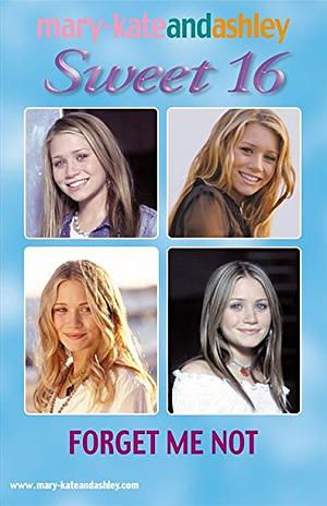 Mary-Kate &amp; Ashley Sweet 16 #17: Forget Me Not by Cameron Dokey