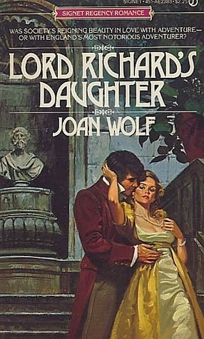 Lord Richard's Daughter by Joan Wolf, Allan Kass