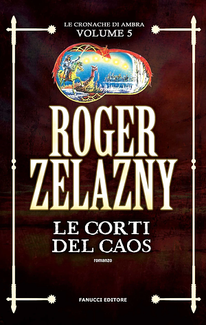 Le corti del caos. Le cronache di Ambra, Volume 5 by Roger Zelazny