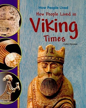 How People Lived in Viking Times by Colin Hynson