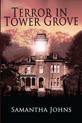 Terror in Tower Grove by Samantha Johns