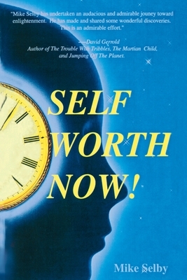 Self-Worth Now! by Mike Selby