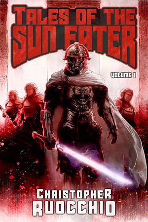 Tales of the Sun Eater, Vol. 1 by Christopher Ruocchio